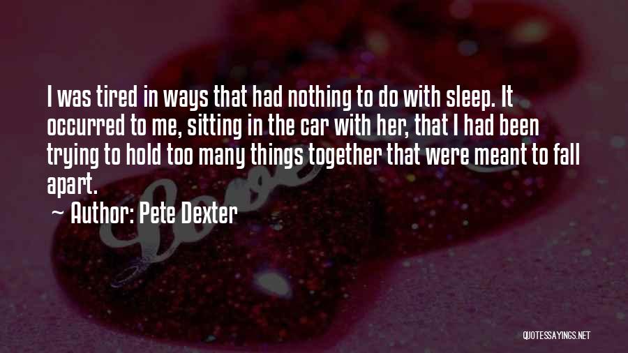 Pete Dexter Quotes 442342 Pete Dexter Quotes 442342