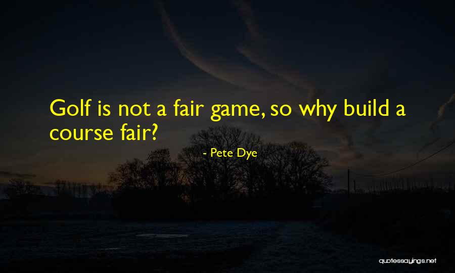 Pete Dye Quotes 1848188