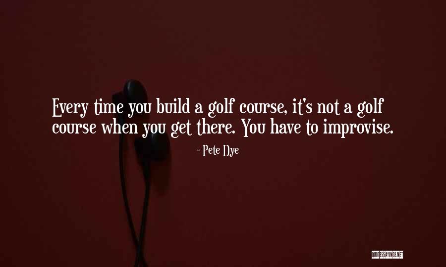 Pete Dye Quotes 2057713