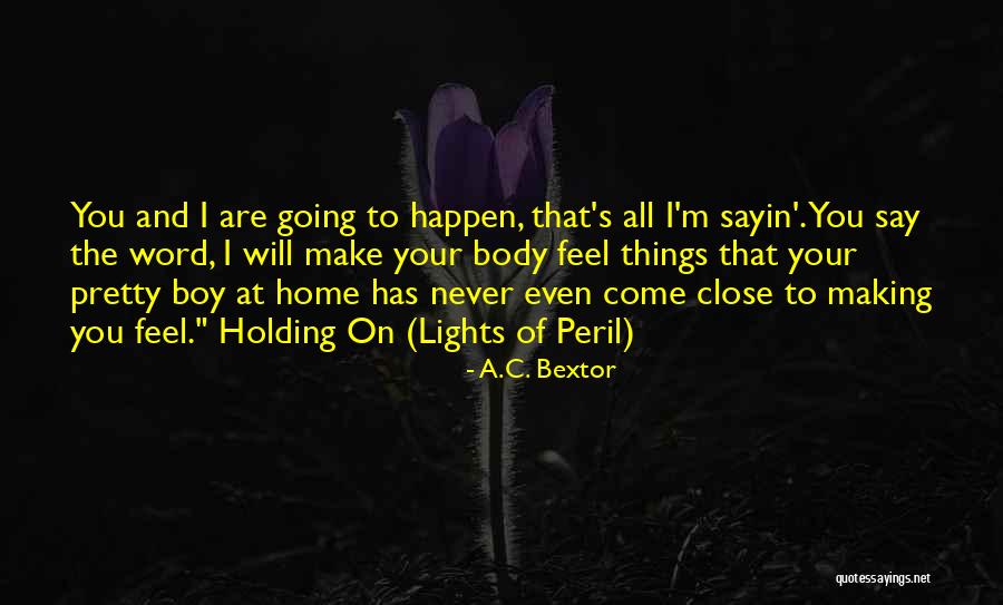 Pete Gillen Quotes By A.C. Bextor Pete Gillen Quotes By A.C. Bextor