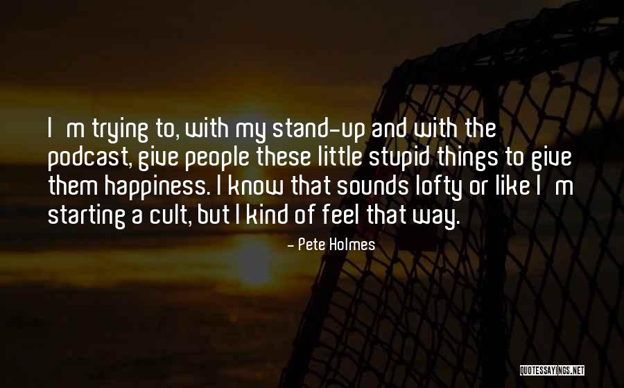 Pete Holmes Quotes 458852