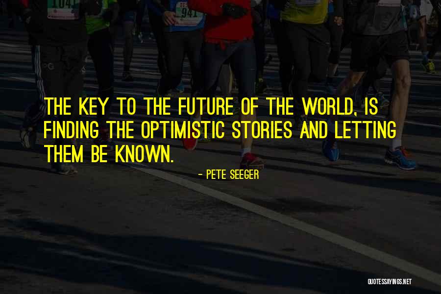 Pete Key Quotes By Pete Seeger Pete Key Quotes By Pete Seeger