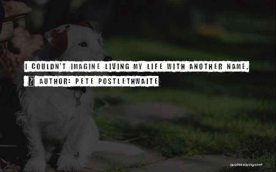 Pete Postlethwaite Quotes 2049010