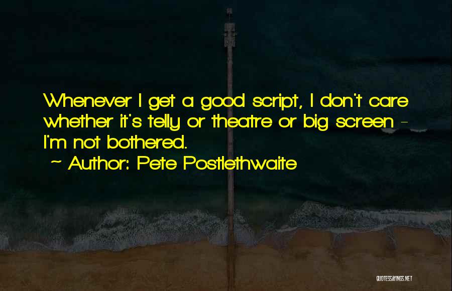 Pete Postlethwaite Quotes 404773