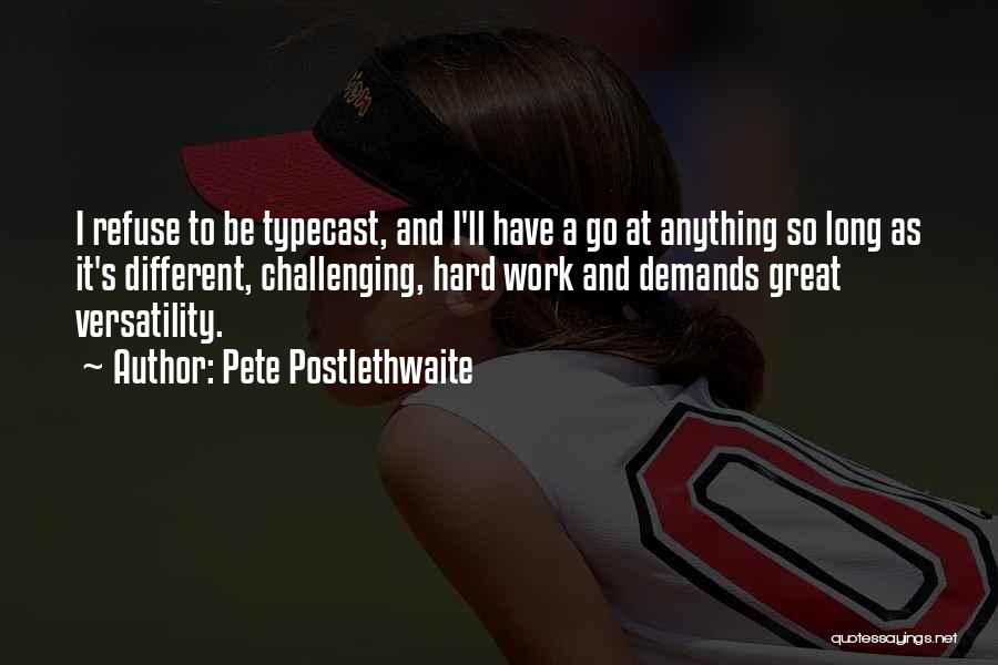Pete Postlethwaite Quotes 784738