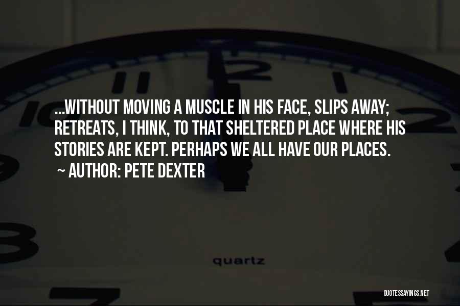 Pete Quotes By Pete Dexter