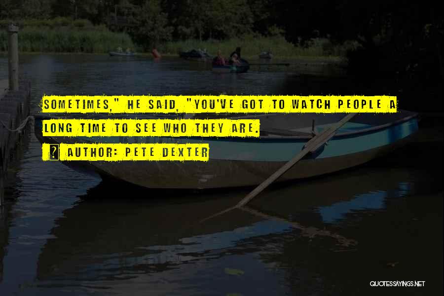 Pete Quotes By Pete Dexter