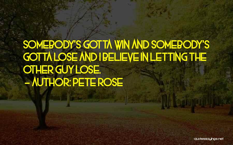 Pete Quotes By Pete Rose