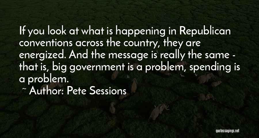 Pete Quotes By Pete Sessions