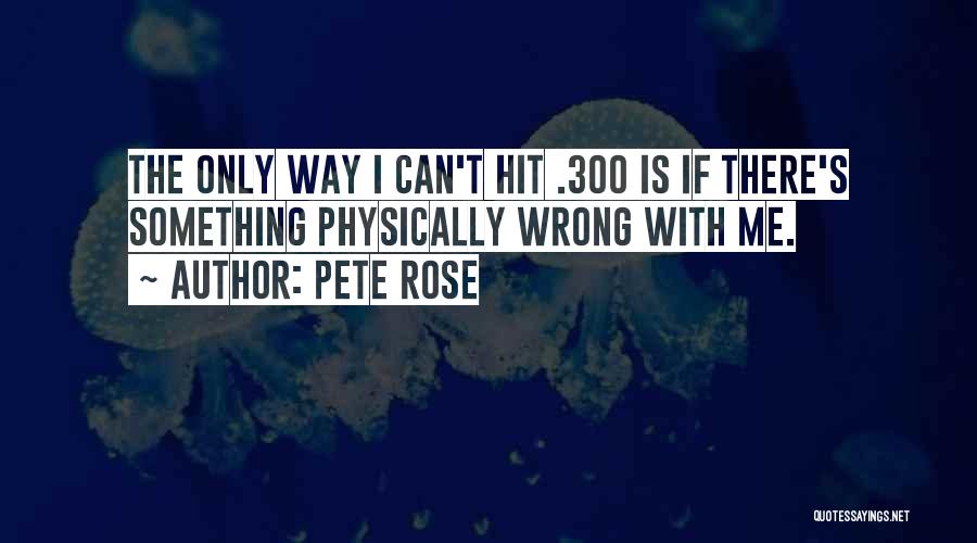 Pete Rose Quotes 1713199