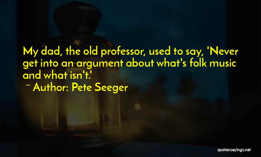 Pete Seeger's Quotes By Pete Seeger