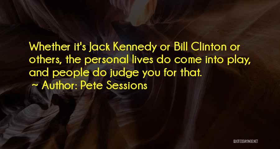 Pete Sessions Quotes 1094606