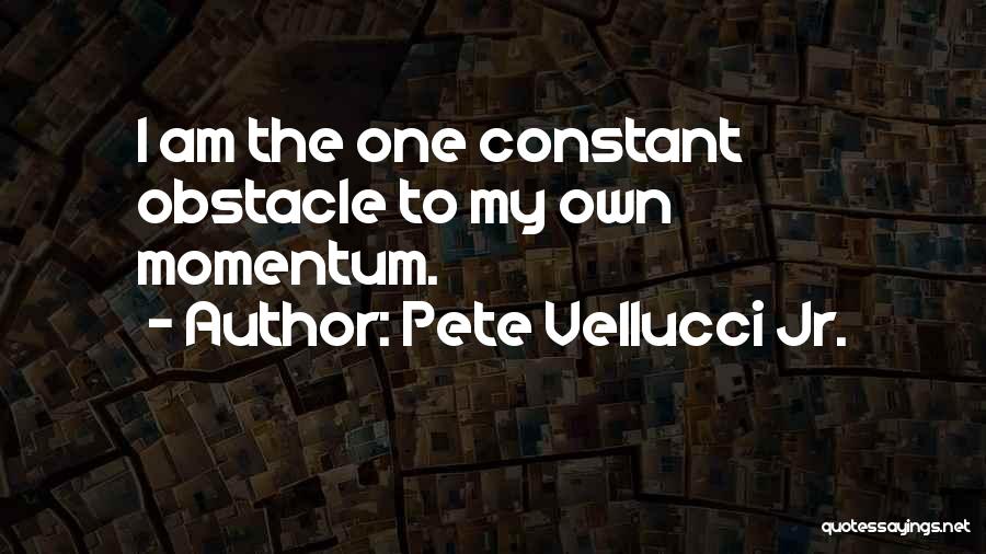 Pete Vellucci Jr. Quotes 2228767