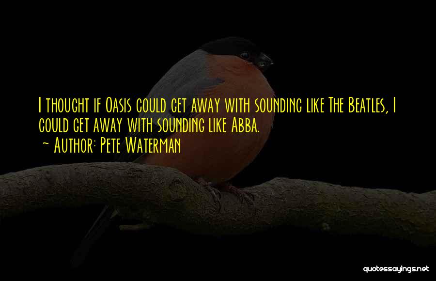 Pete Waterman Quotes 1970684