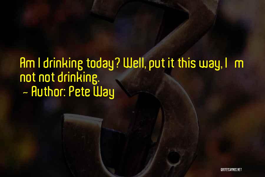 Pete Way Quotes 1032723