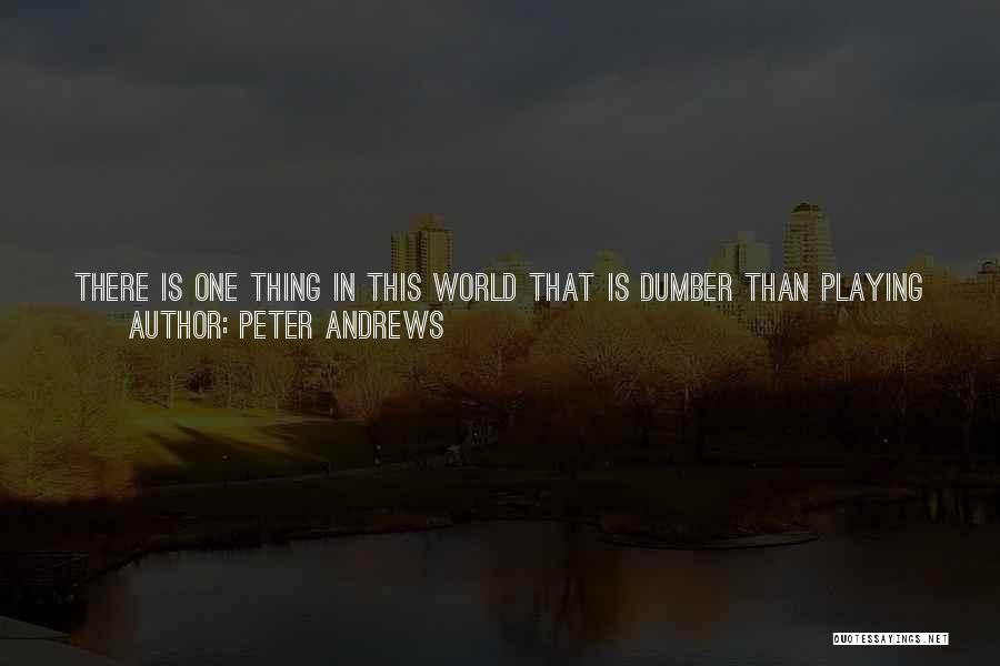 Peter Andrews Quotes 188933