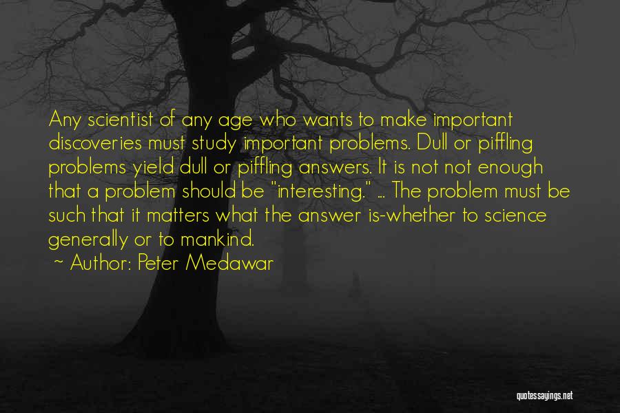 Peter B Medawar Quotes By Peter Medawar