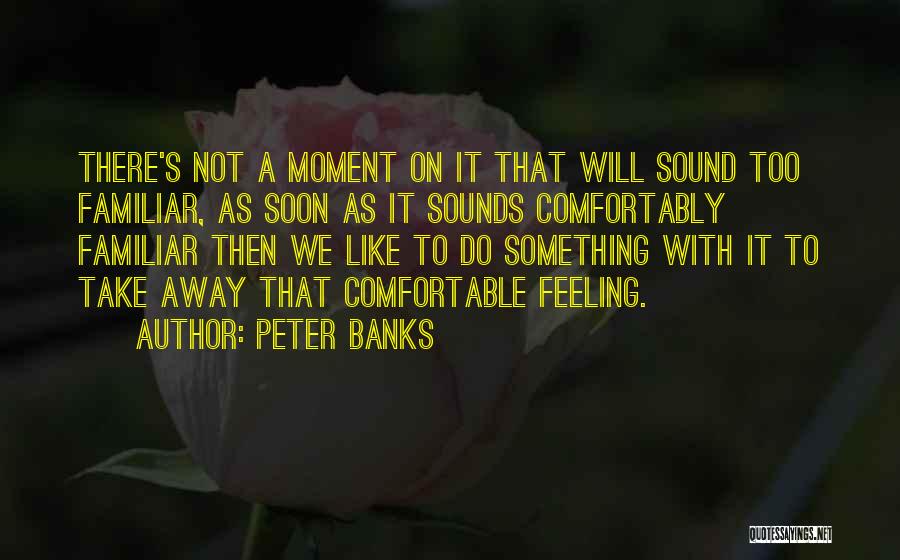 Peter Banks Quotes 2029260