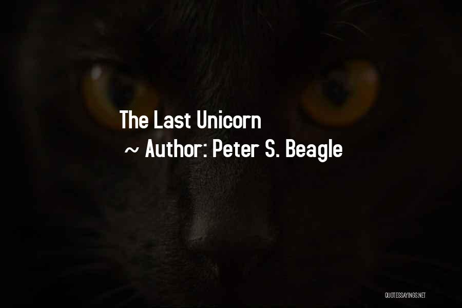 Peter Beagle Last Unicorn Quotes By Peter S. Beagle