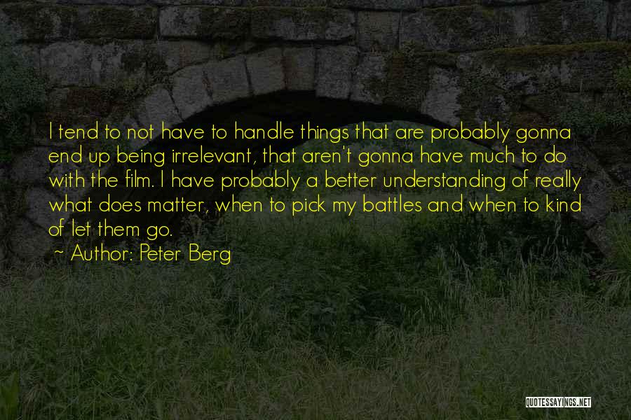 Peter Berg Quotes 729718