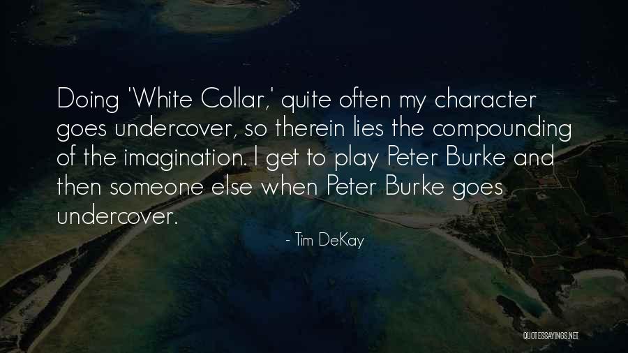 Peter Burke White Collar Quotes By Tim DeKay