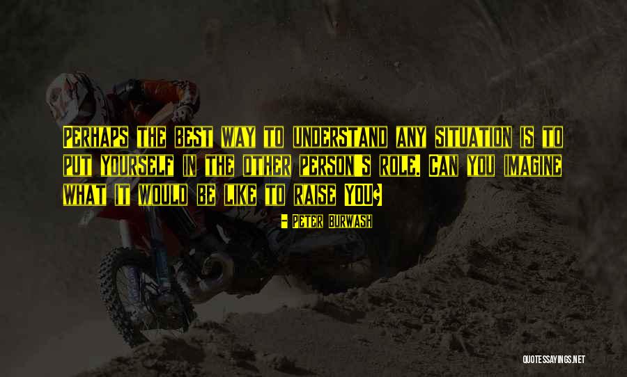 Peter Burwash Quotes 620267 Peter Burwash Quotes 620267