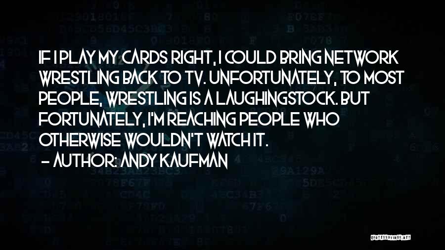 Peter Busby Quotes By Andy Kaufman