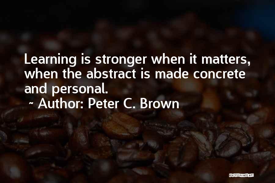 Peter C. Brown Quotes 1589251
