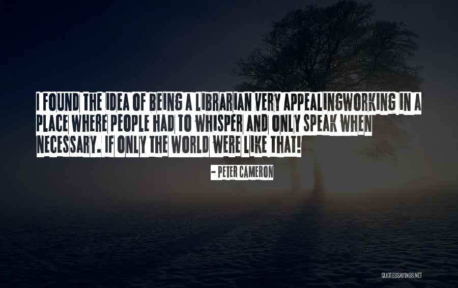 Peter Cameron Quotes 862107 Peter Cameron Quotes 862107