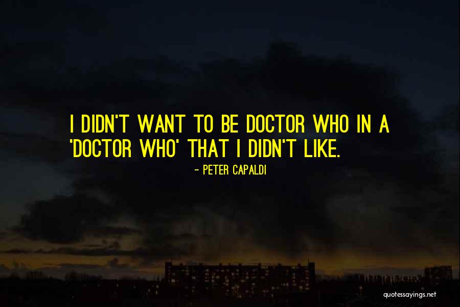 Peter Capaldi Doctor Who Quotes By Peter Capaldi Peter Capaldi Doctor Who Quotes By Peter Capaldi