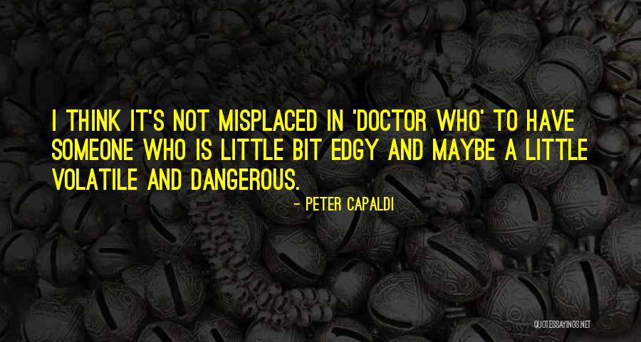 Peter Capaldi Doctor Who Quotes By Peter Capaldi Peter Capaldi Doctor Who Quotes By Peter Capaldi