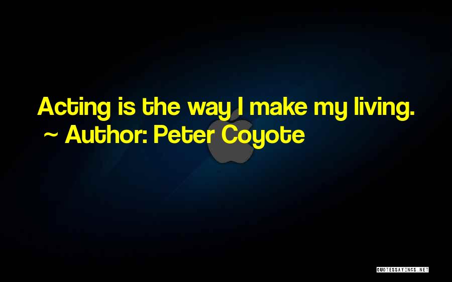 Peter Coyote Quotes 1403583