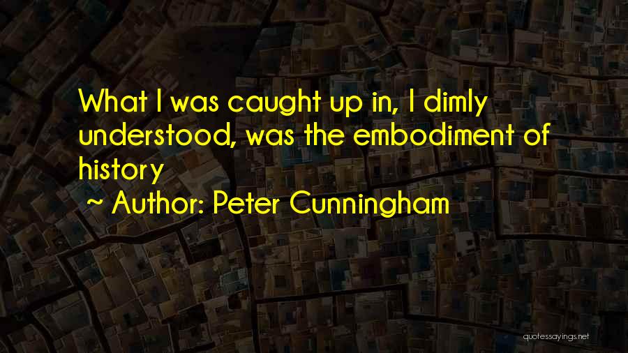 Peter Cunningham Quotes 1713280