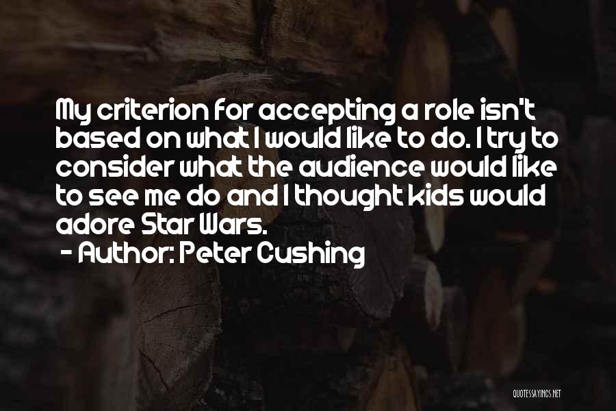 Peter Cushing Star Wars Quotes By Peter Cushing