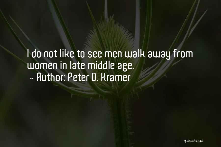 Peter D. Kramer Quotes 1347484