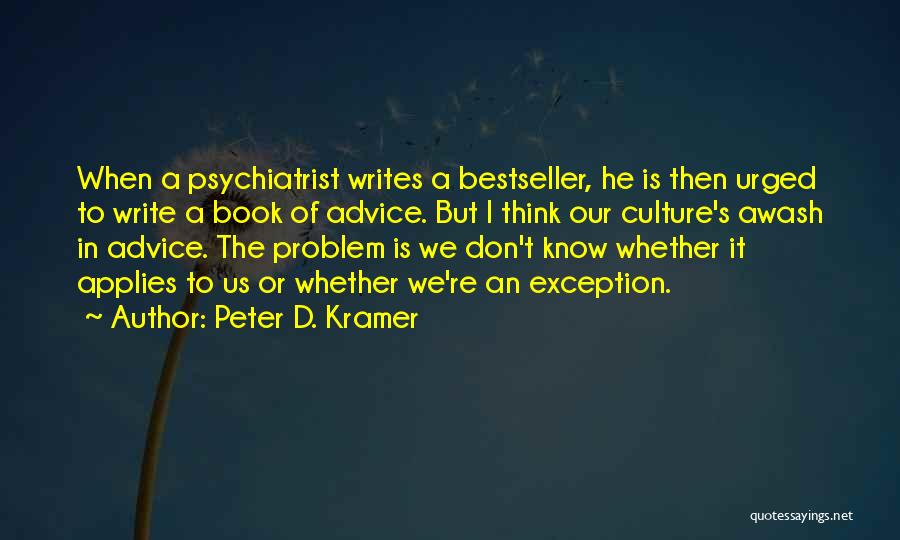 Peter D. Kramer Quotes 900613