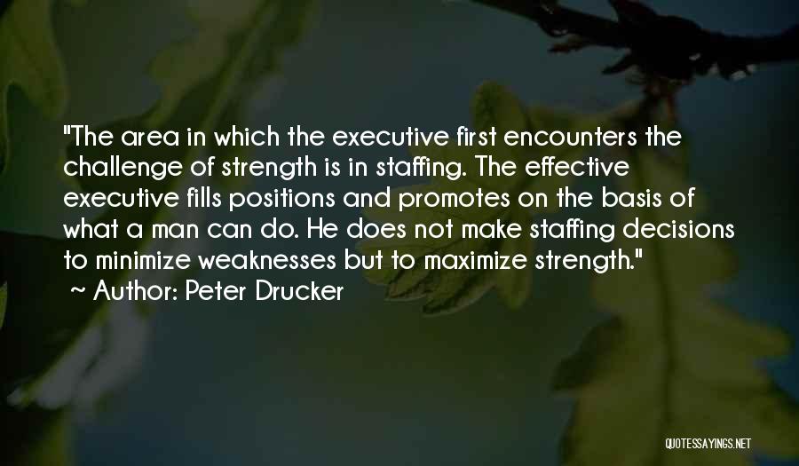 Peter Drucker Effective Executive Quotes By Peter Drucker