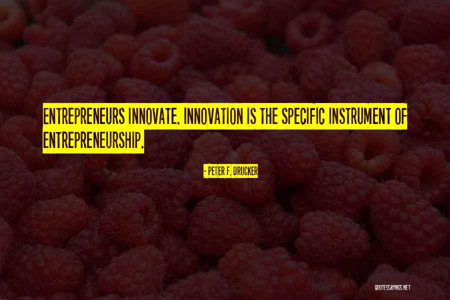 Peter Drucker Innovation And Entrepreneurship Quotes By Peter F. Drucker