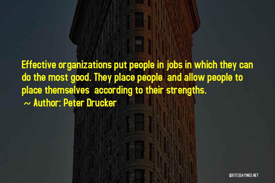 Peter Drucker Strengths Quotes By Peter Drucker