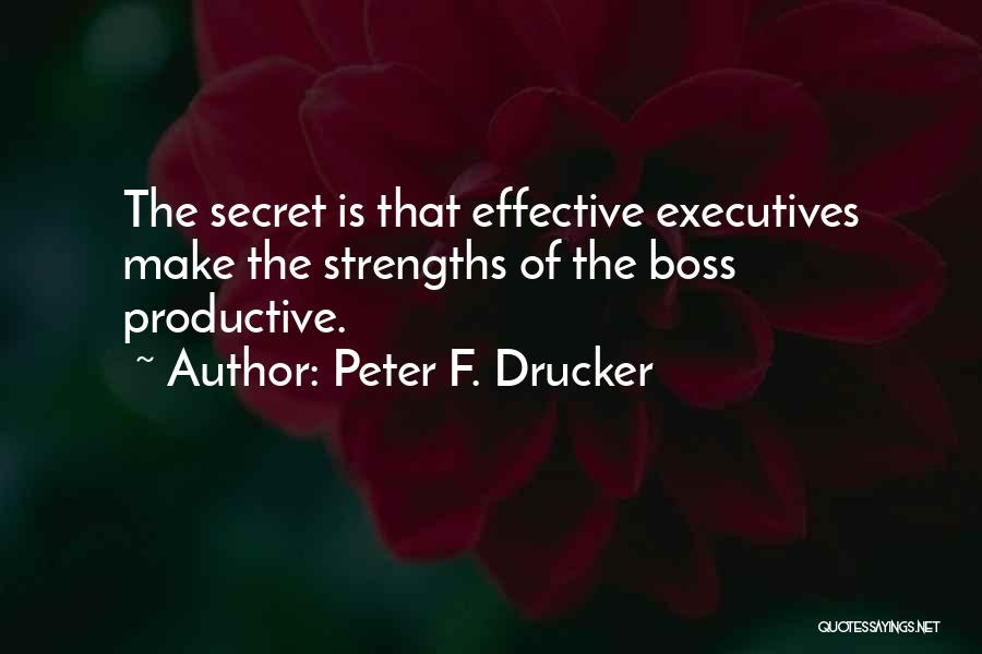 Peter Drucker Strengths Quotes By Peter F. Drucker