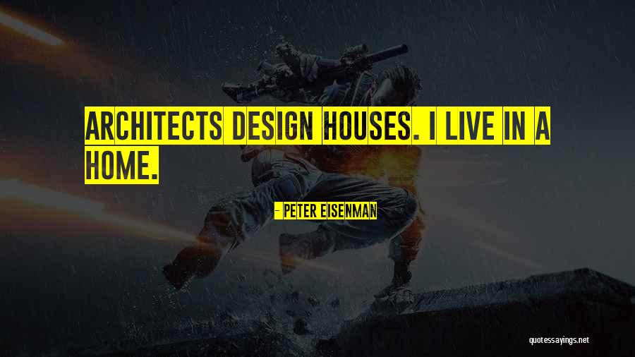 Peter Eisenman Quotes 2236131 Peter Eisenman Quotes 2236131