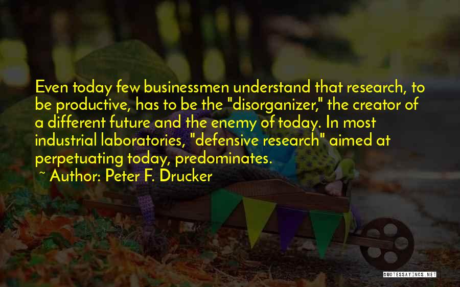 Peter F. Drucker Quotes 1642161