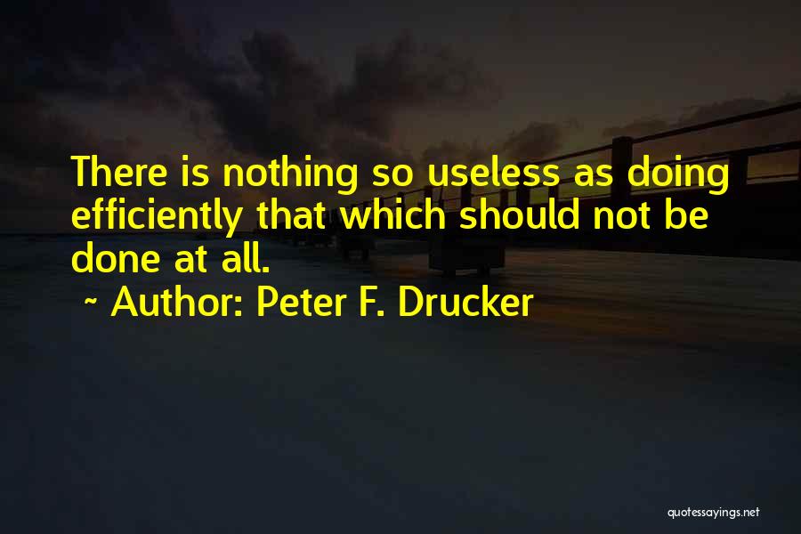 Peter F. Drucker Quotes 745465