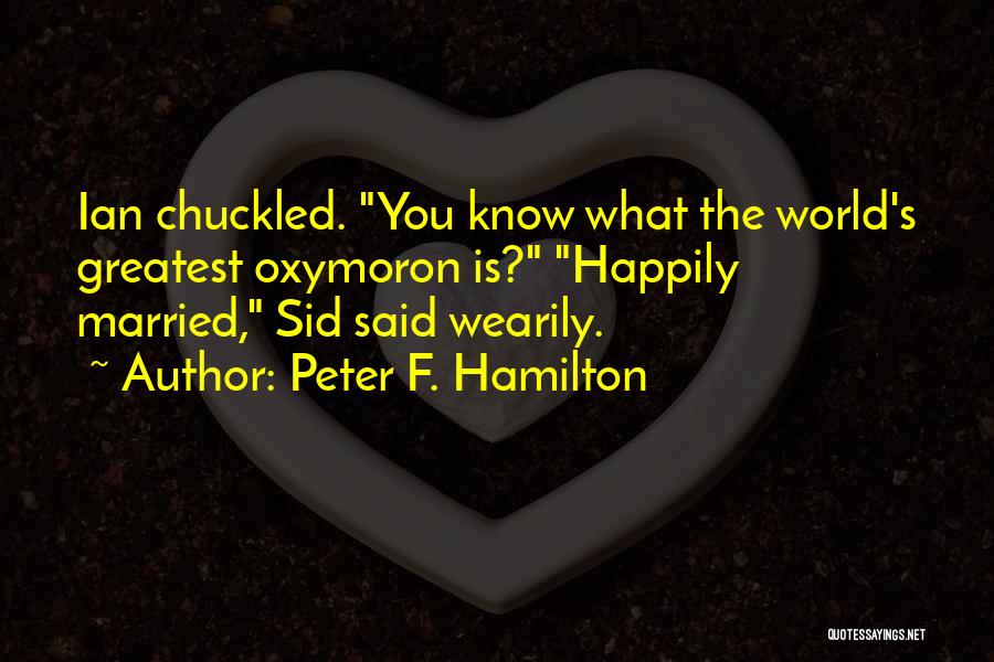 Peter F. Hamilton Quotes 1199630