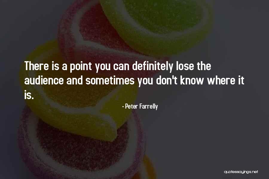 Peter Farrelly Quotes 553661