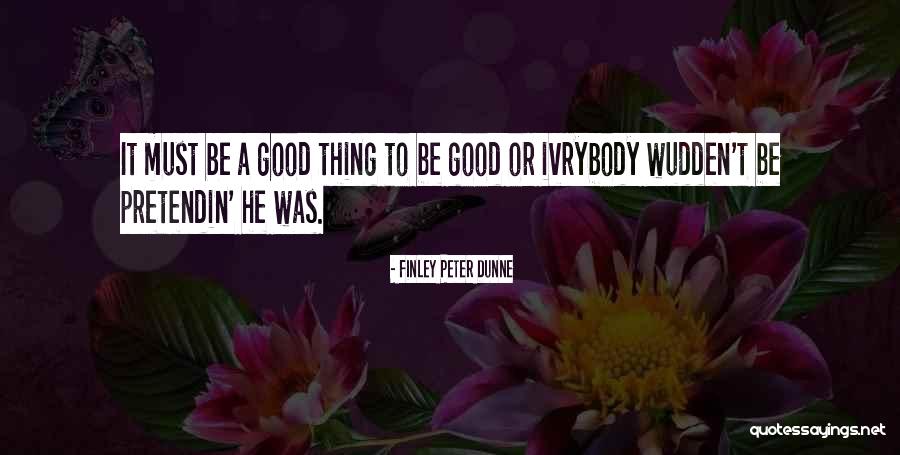 Peter Finley Dunne Quotes By Finley Peter Dunne