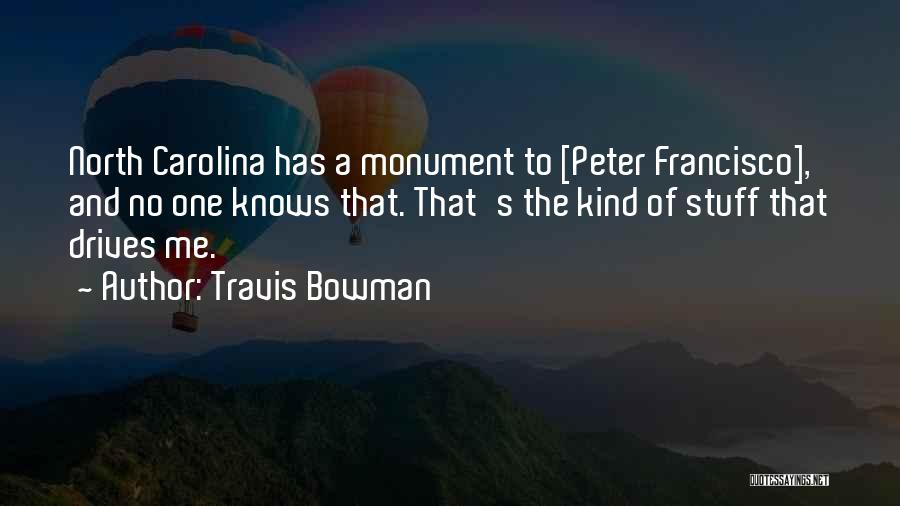 Peter Francisco Quotes By Travis Bowman