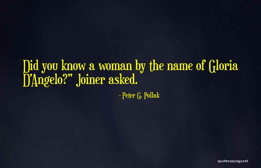 Peter G. Pollak Quotes 1753894 Peter G. Pollak Quotes 1753894