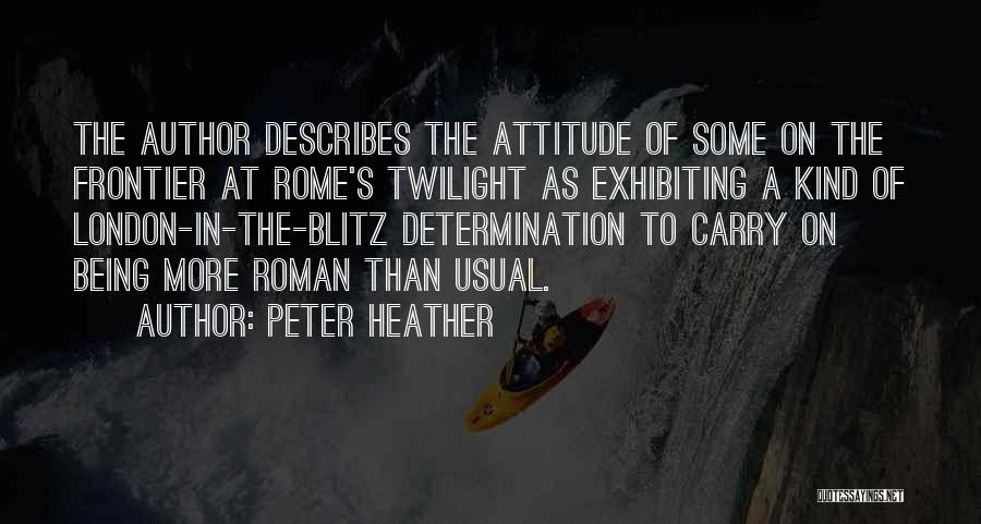 Peter Heather Quotes 744224