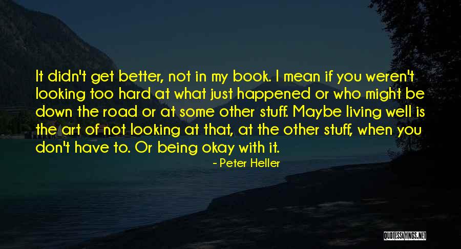 Peter Heller Quotes 1470408 Peter Heller Quotes 1470408